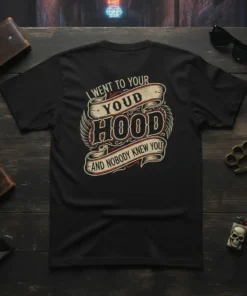 Black t-shirt with distressed red and cream text that reads "I went to your youd hood and nobody knew you"