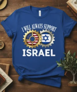 T-shirt with text "I Will Always Support Israel" featuring US and Israeli flags in gears, bold white lettering below