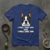 Boston Terrier dog wearing a t-shirt with the text "I Will Find You And I Will Lick You" in bold