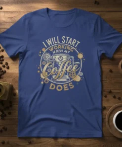 I Will Start Working When My Coffee Does text with an espresso machine graphic on a blue t-shirt