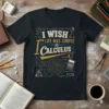I Wish Life Was Simple As Calculus text design with math formulas and a calculator graphic on a black t-shirt