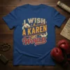 I Wish A Karen Would text design with a fist graphic on a blue t-shirt, featuring retro typography and clouds