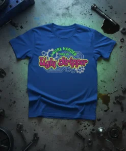 I WORK HARDER THAN AN Ugly Stripper funny mechanic quote t-shirt design with gears and circuit board graphic
