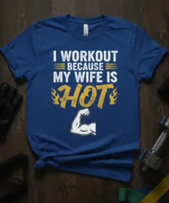 I Workout Because My Wife Is Hot text design with a muscular arm graphic and flames on a blue t-shirt