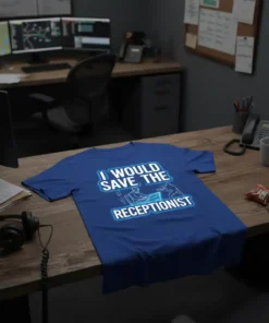 T-shirt design with the quote "I Would Save The Receptionist" in bold blue neon-style text, featuring line art of people