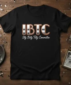 IBTC Itty Bitty Titty Committee text design on a black t-shirt, featuring bold metallic letters and a cursive subtitle