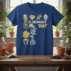 I'd Propagate That quote with various plant illustrations on a blue t-shirt, gardening theme