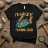 I'd Rather Be Panning Gold t-shirt featuring hands panning for gold in a stream, with gold nuggets visible