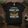 I'd Rather Be A Smart Ass Than Be A Dumb Ass quote on a black t-shirt with a donkey crest