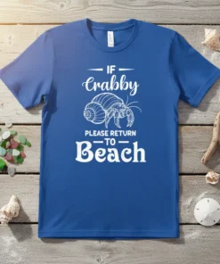 If Crabby Please Return To Beach t-shirt design with a hermit crab graphic, white text on a blue shirt