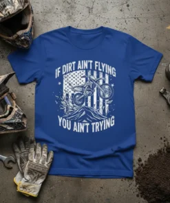 If Dirt Ain't Flying You Ain't Trying motocross t-shirt with American flag and dirt bike graphic