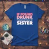 Blue t-shirt with pink and white gradient text reading "IF FOUND DRUNK PLEASE RETURN TO SISTER"