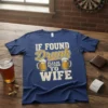 If Found Drunk Please Return To Wife text with beer mug graphics on a blue t-shirt