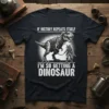 If History Repeats Itself I'm So Getting A Dinosaur quote on a black t-shirt with T-Rex and soldier graphic