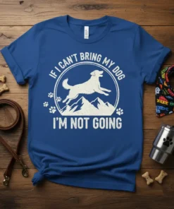 If I Can't Bring My Dog I'm Not Going quote t-shirt with a running dog graphic and mountains