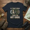 Text "IF I CAN'T WEAR CAMO THEN I'M NOT GOING" with CAMO pattern letters on a navy t-shirt