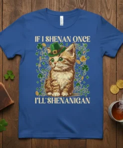 If I Shenan Once I'll Shenanigan text with a cute kitten wearing a leprechaun hat, surrounded by shamrocks and gold
