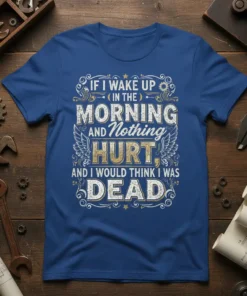 If I Wake Up Nothing Hurt I Was Dead quote t-shirt with distressed typography and wing graphics
