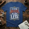 Bold typography t-shirt design with the quote "IF I'M TOO MUCH go find LESS" in decorative lettering