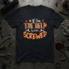 If I'm THE HELP We're SCREWED funny quote t-shirt with stars and bold lettering