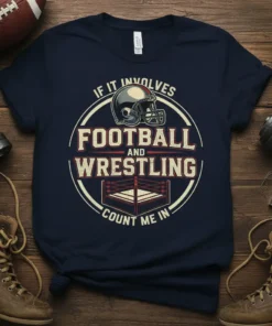 If It Involves Football And Wrestling Count Me In text design with football helmet and wrestling ring graphic