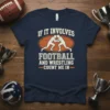 T-shirt design with text "If It Involves Football And Wrestling Count Me In" and graphic of two wrestlers