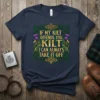 T-shirt design with the quote "If My Kilt Offends You, Kilt I Can Always Take It Off" in gold lettering