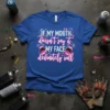 IF MY MOUTH doesn't say it MY FACE definitely will quote on a royal blue t-shirt, with graphic screaming mouths
