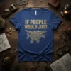 Blue t-shirt with gold text "IF PEOPLE WOULD JUST" above a detailed steampunk airplane graphic