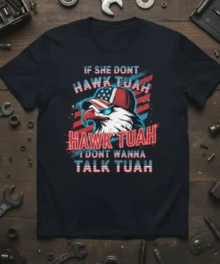 If She Dont Hawk Tuah Hawk Tuah I Dont Wanna Talk Tuah text with a patriotic eagle wearing a US
