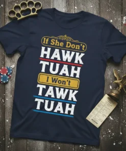 If She Don't HAWK TUAH I Won't TAWK TUAH text design on a navy blue t-shirt, featuring yellow and white