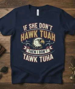If She Don't Hawk Tuah Then I Don't Tawk Tuha quote t-shirt with eagle graphic and vintage design