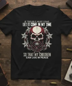 T-shirt with the quote "If Trouble Must Come, Let It Come In My Time So That My Children Can Live