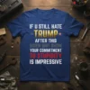 Bold political statement T-Shirt with white text "IF U STILL HATE TRUMP AFTER THIS BIDEN SHIT SHOW YOUR COMMITMENT TO