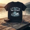 Black t-shirt with white text "IF YOU CAN READ THIS PULL ME BACK" and a graphic of a fisherman in