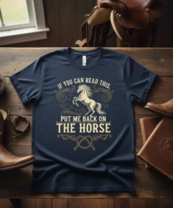 Navy t-shirt with gold text "If You Can Read This, Put Me Back On The Horse" and a graphic of