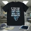 Black t-shirt with white text "IF YOU CAN READ THIS SHIRT YOU'RE ABOUT TO BE INTUBATED" and a graphic of