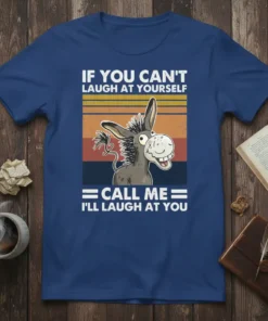 Funny donkey graphic with text "If You Can't Laugh At Yourself Call Me I'll Laugh At You" on a blue