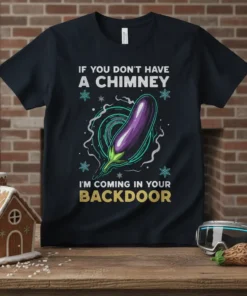 IF YOU DON'T HAVE A CHIMNEY I'M COMING IN YOUR BACKDOOR text with eggplant graphic on a navy t-shirt