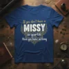 T-shirt with the quote "If you don't have a Missy in your life then you have nothing" in white and