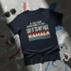 T-shirt with bold text "IF YOU HAVE SOMETHING TO SAY... SAY IT TO MY FACE KAMALA 2024" in vintage retro