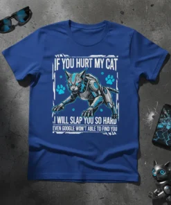 If You Hurt My Cat T-Shirt features text and a robotic cat design. Includes paw prints and a humorous quote