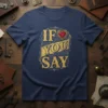 If You Say romantic quote t-shirt with a jeweled heart graphic and ornate lettering