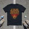 Black t-shirt with orange and red text: "IF YOU SEE ME RUNNING, THINGS HAVE GONE POORLY. YOU SHOULD RUN TOO!"