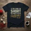 Black t-shirt with white and gold text saying "IF YOU THINK I'M SHORT YOU SHOULD SEE MY PATIENCE"