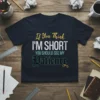 Humorous t-shirt design with text "If You Think I'M SHORT YOU SHOULD SEE MY Patience" in playful fonts, featuring small
