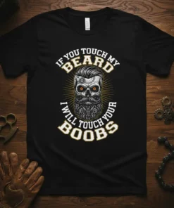 Funny quote t-shirt with skull graphic saying "If You Touch My Beard I Will Touch Your Boobs" in vintage style
