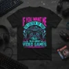 T-shirt with neon pink and blue text "If You Want Me To Listen To You Talk Talk About Video Games"