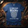 If Your Dad Dosen't Have A Beard You Really Have 2 Moms text with ornate beard graphic on blue t-shirt