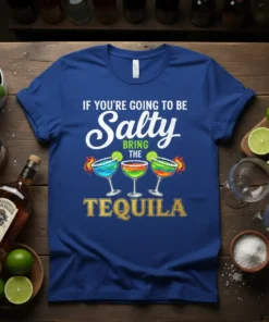 If You're Going To Be Salty Bring The Tequila quote with three colorful margarita glasses graphic on a blue t-shirt